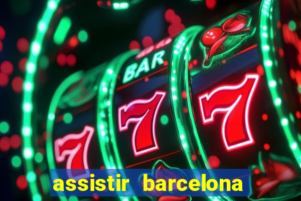 assistir barcelona x granada em hd